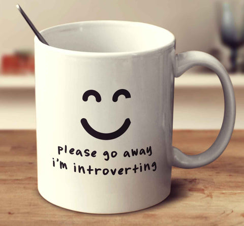 Please Go Away I'm Introverting