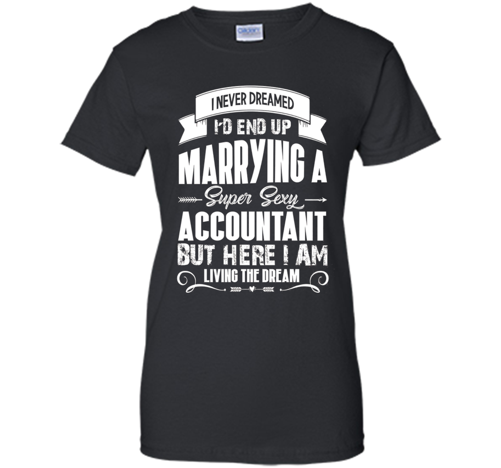 Accountant tshirt, i love my super sexy Accountant