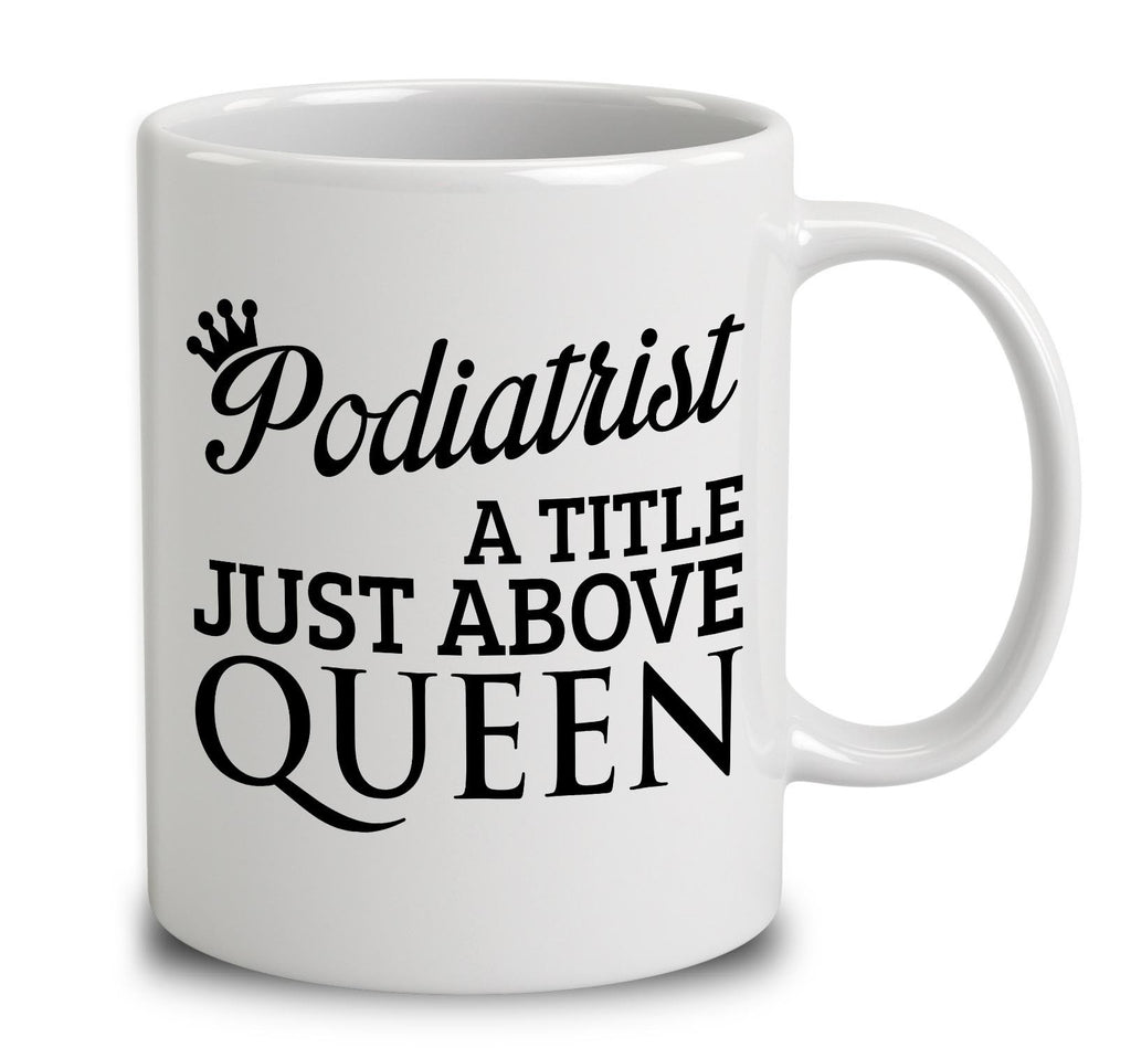 Podiatrist A Title Just Above Queen