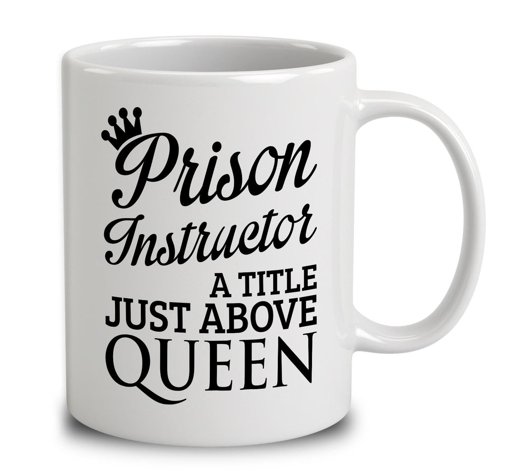 Prison Instructor A Title Just Above Queen