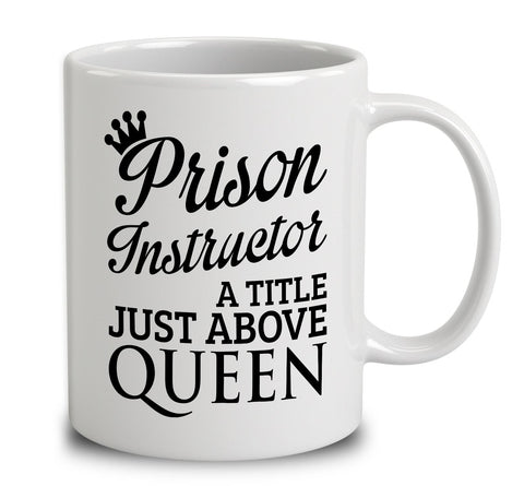Prison Instructor A Title Just Above Queen