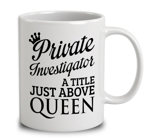 Private Investigator A Title Just Above Queen