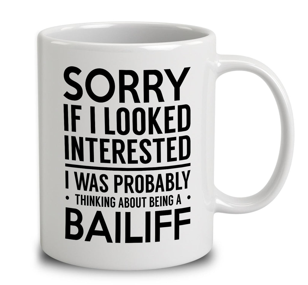 Probably Thinking About Being A Bailiff