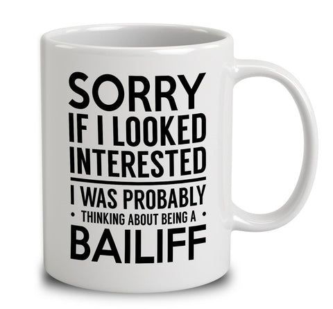 Probably Thinking About Being A Bailiff