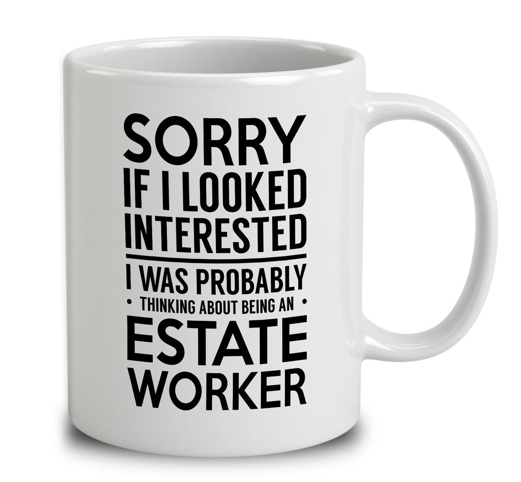 Probably Thinking About Being An Estate Worker