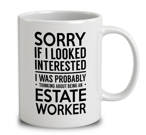 Probably Thinking About Being An Estate Worker