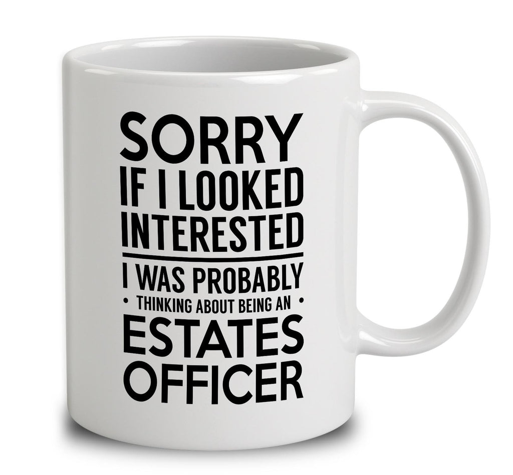 Probably Thinking About Being An Estates Officer