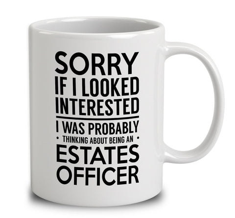 Probably Thinking About Being An Estates Officer