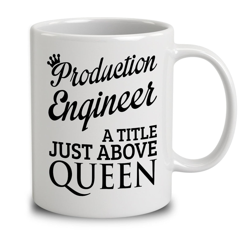 Production Engineer A Title Just Above Queen