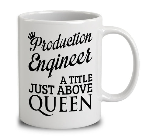 Production Engineer A Title Just Above Queen