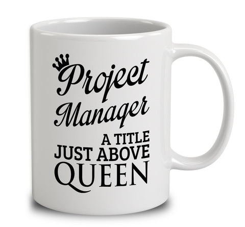 Project Manager A Title Just Above Queen