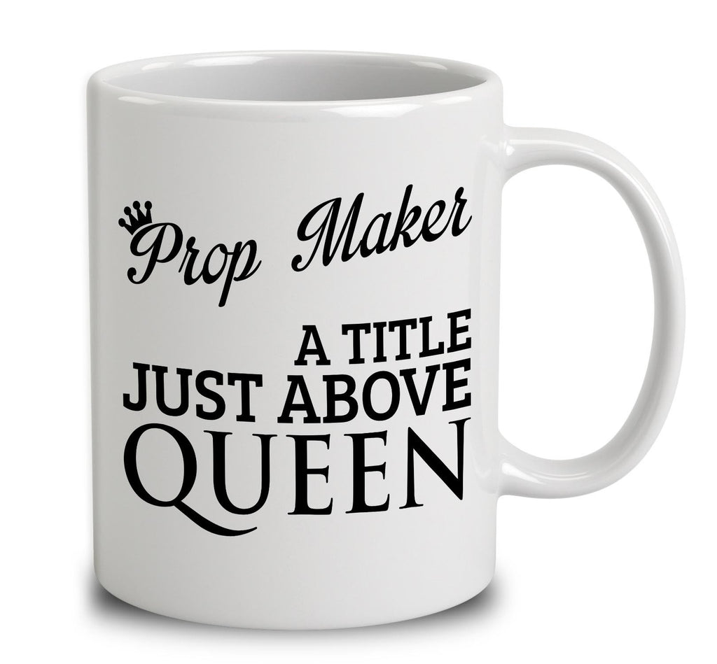 Prop Maker A Title Just Above Queen