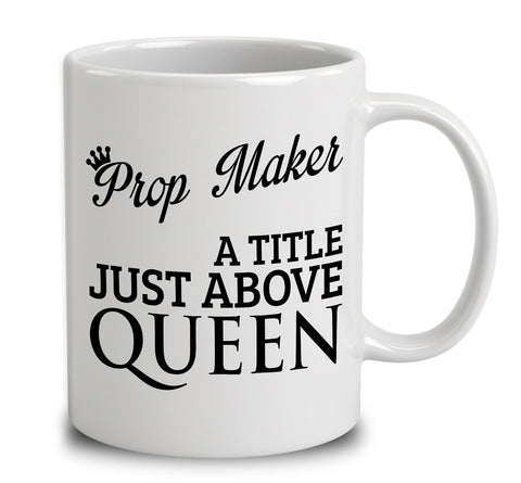 Prop Maker A Title Just Above Queen