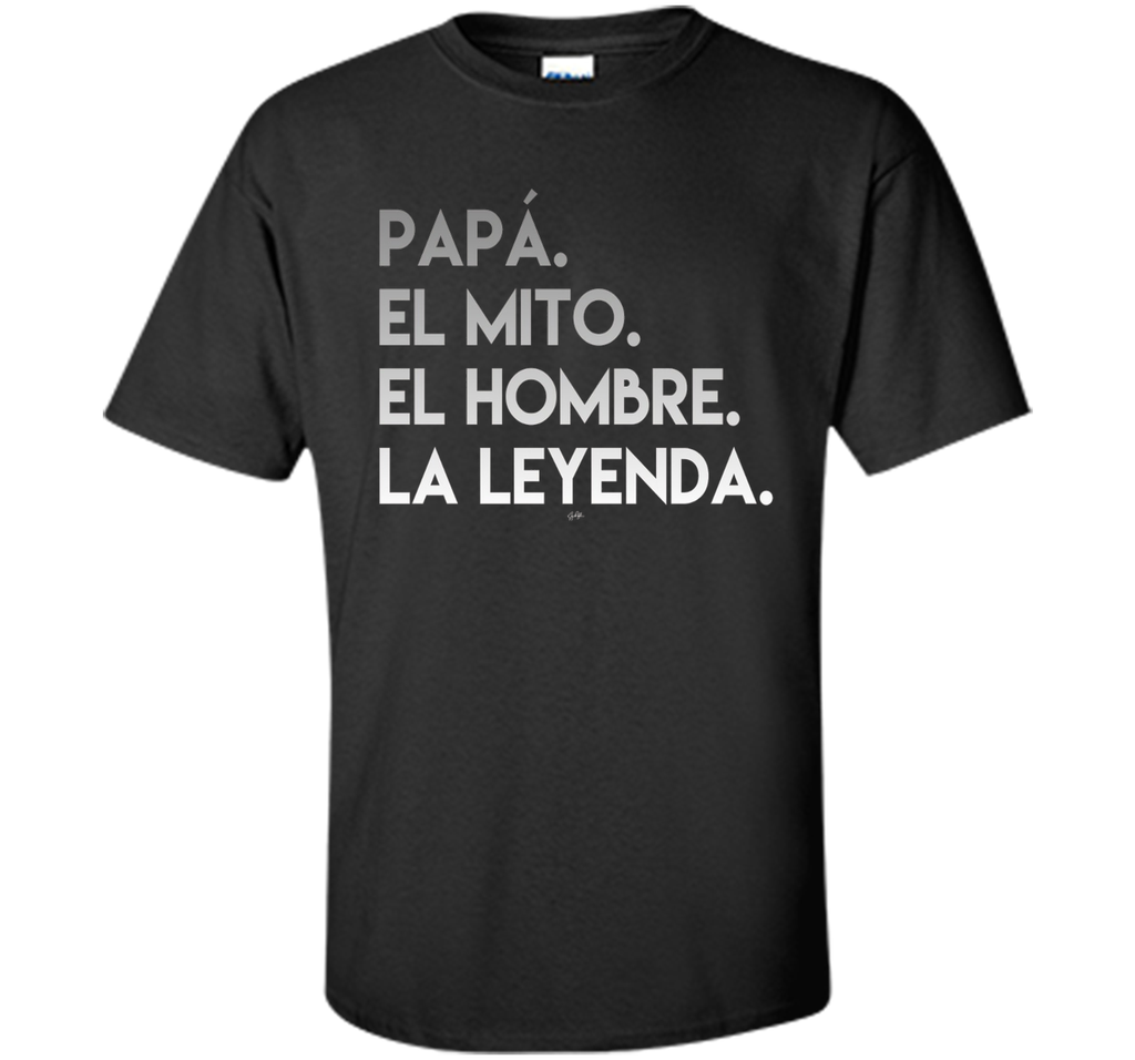 Dad The Man The Myth The Legend in Spanish T-Shirt