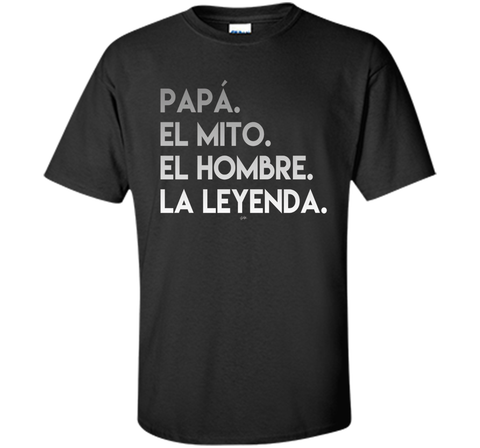 Dad The Man The Myth The Legend in Spanish T-Shirt