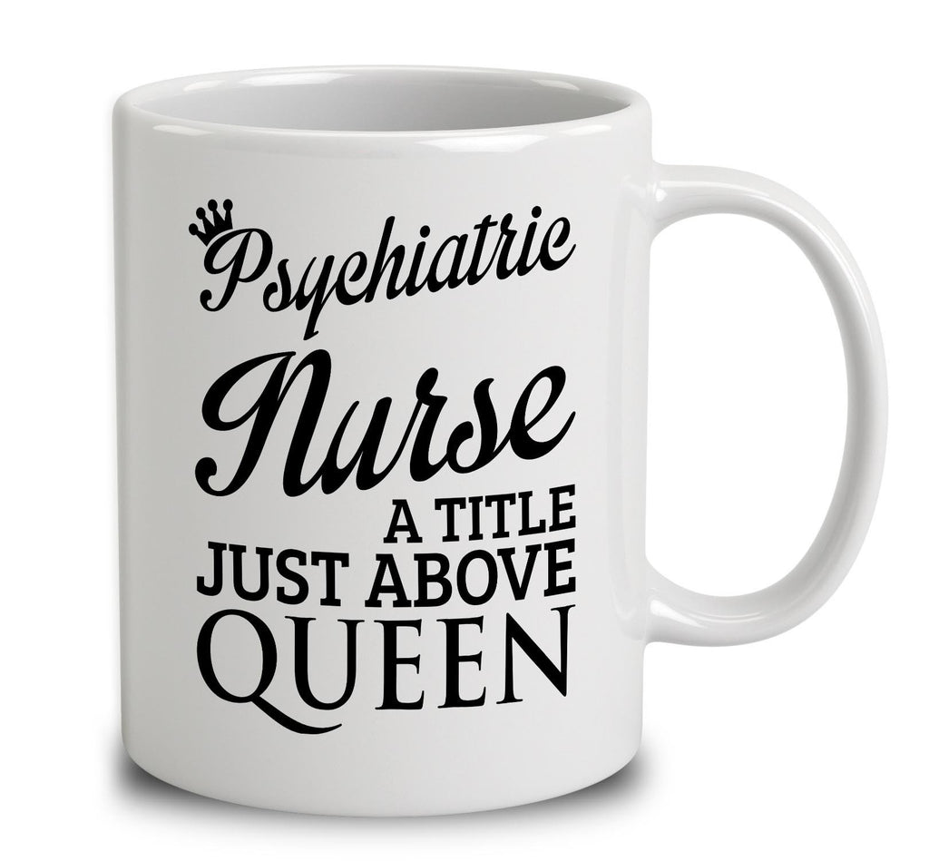 Psychiatric Nurse A Title Just Above Queen