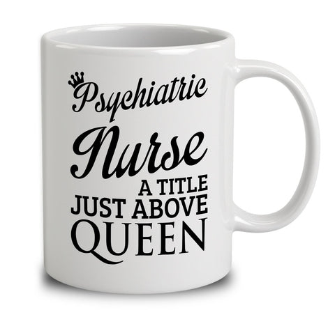 Psychiatric Nurse A Title Just Above Queen