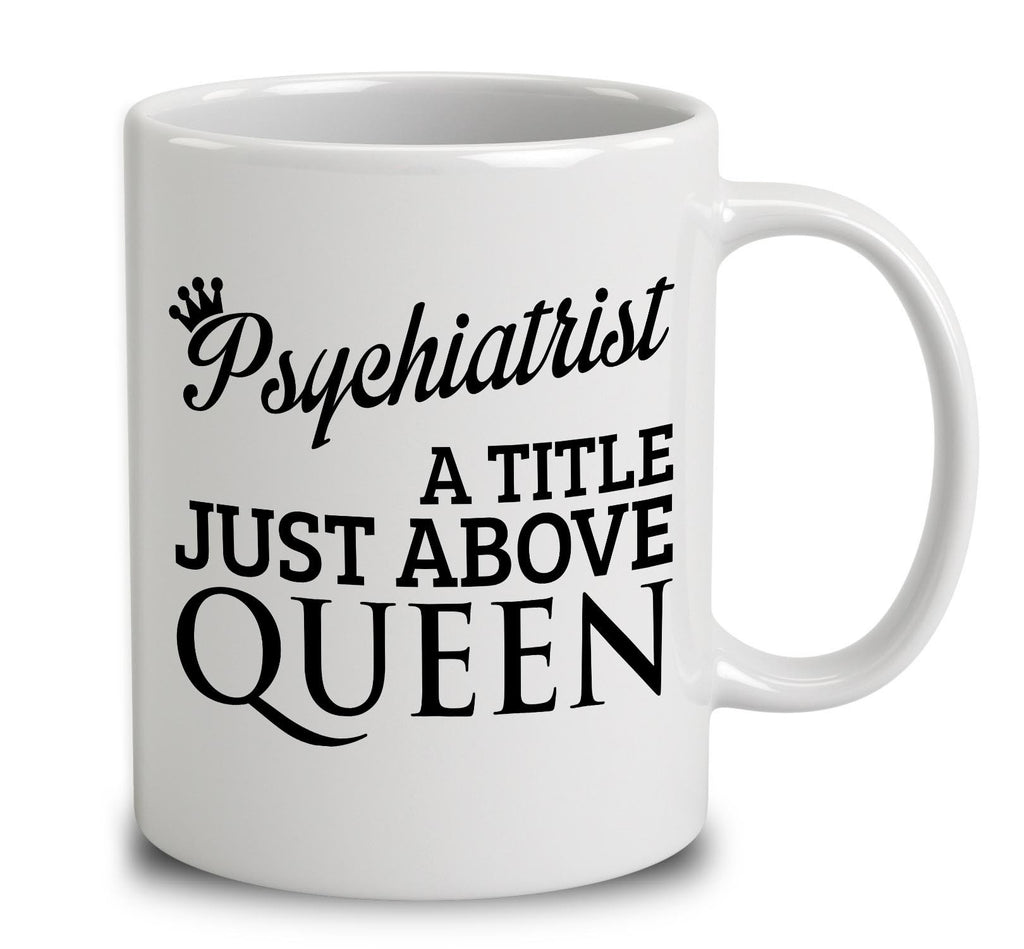 Psychiatrist A Title Just Above Queen