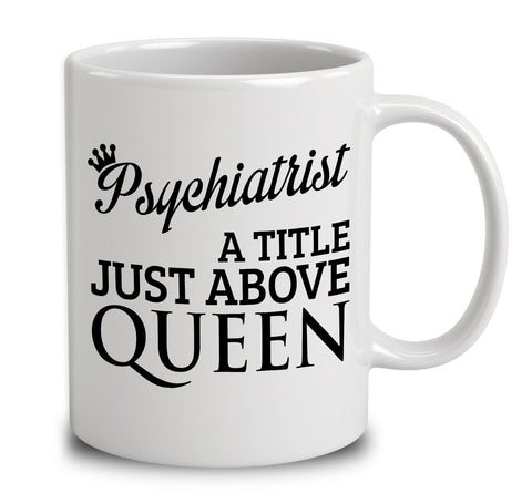 Psychiatrist A Title Just Above Queen