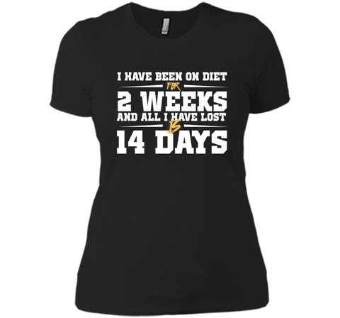 Been On Diet For 2 Weeks All I Have Lost Is 14 Days T-Shirt