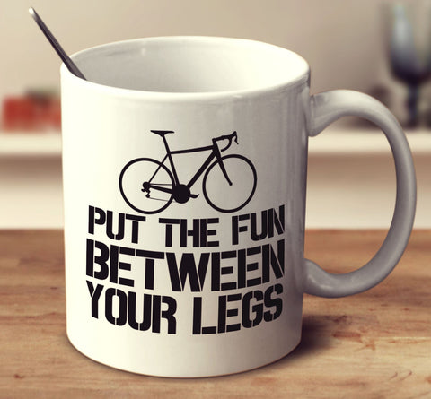 Put The Fun Between Your Legs
