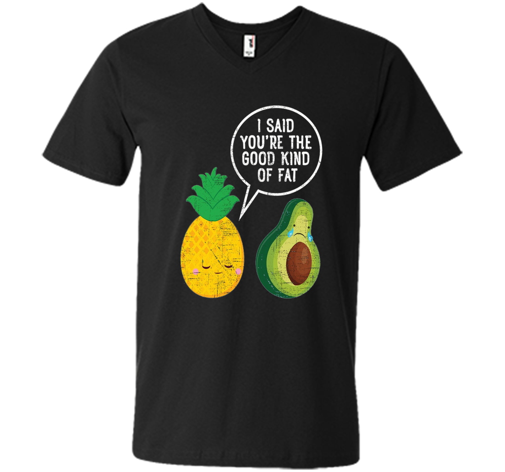 Pineapple & Avocado | Good Kind Of Fat | Cool Funny T-Shirt