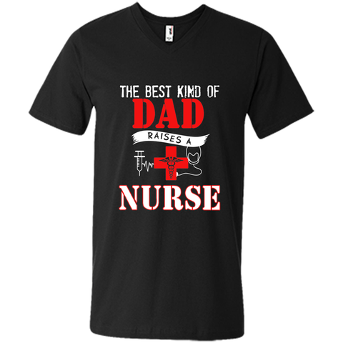 The Best Kind Of Dad Raises A Nurse - Father's Day T-Shirt