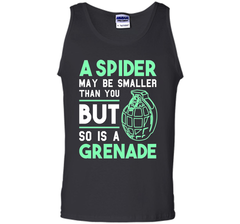 So Is A Grenade - Funny Arachnophobia Sarcastic T-Shirt