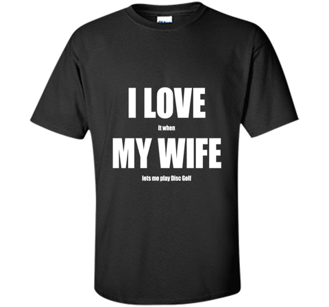 I Love My Wife - Funny Disc Golf T-shirt