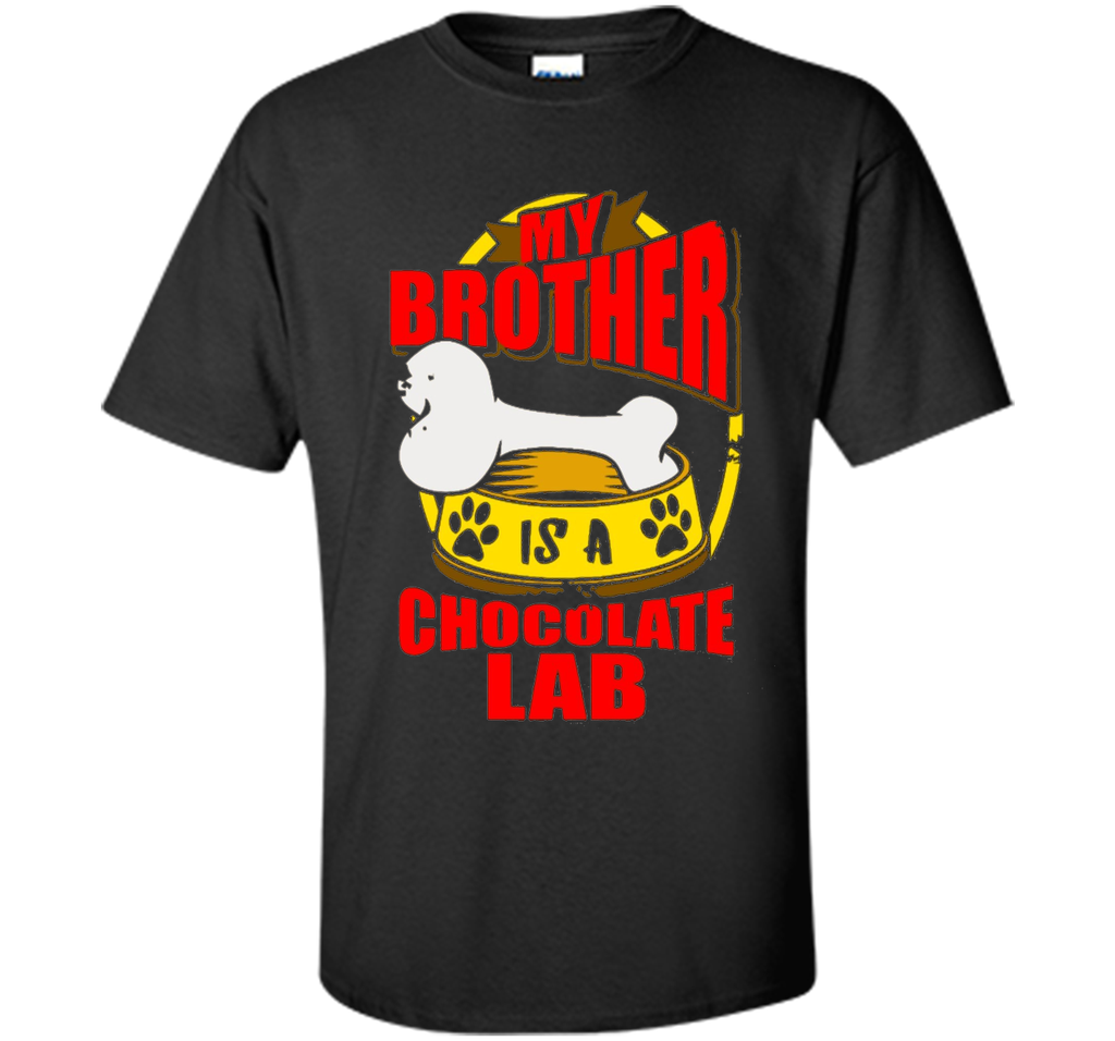 My Brother Is A Chocolate Lab Funny Dog shirt