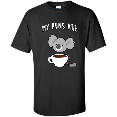 My Puns Are Koala Tea T Shirt