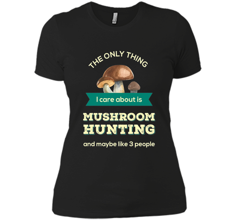 Mushroom Hunting T-shirt - The only thing I care about