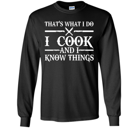 That's What I Do I Cook And I Know Things T-Shirt - Cooking