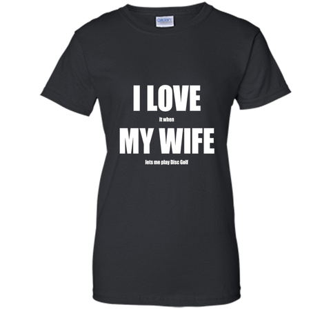 I Love My Wife - Funny Disc Golf T-shirt