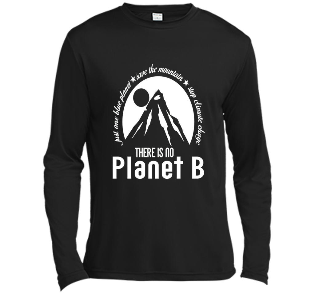 There Is No Planet B T shirt - Save Mountains Climate Change