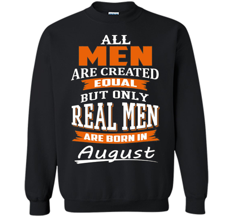 All Men Are Created Equal - Real Men Are Born in August
