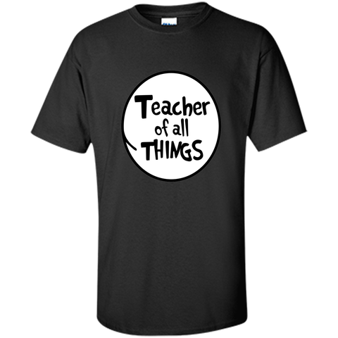 Teacher of all things tShirt