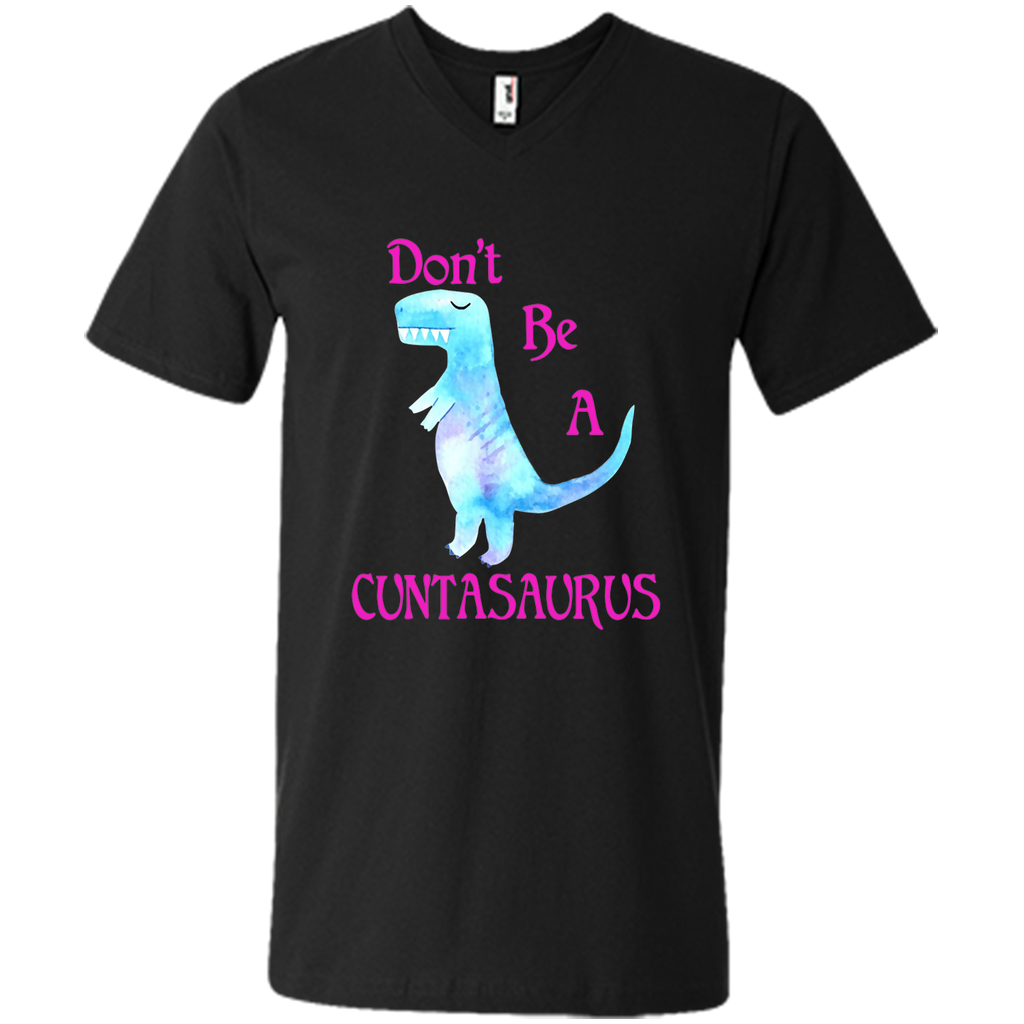 Don't Be A Cuntasaurus Tshirt