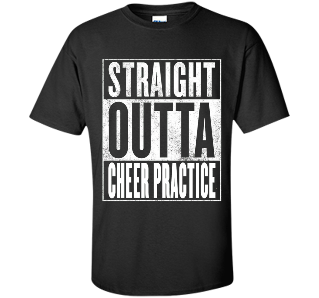 Cheer Practice T-Shirt - STRAIGHT OUTTA CHEER PRACTICE Shirt