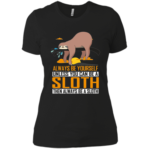 Always Be Yourself Unless You Can Be a Sloth Funny T-Shirt