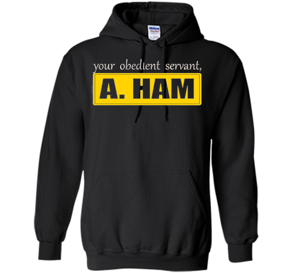 Your Obedient Servant, A. Ham Shirt Hight Quality