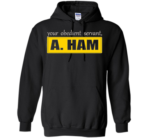 Your Obedient Servant, A. Ham Shirt Hight Quality