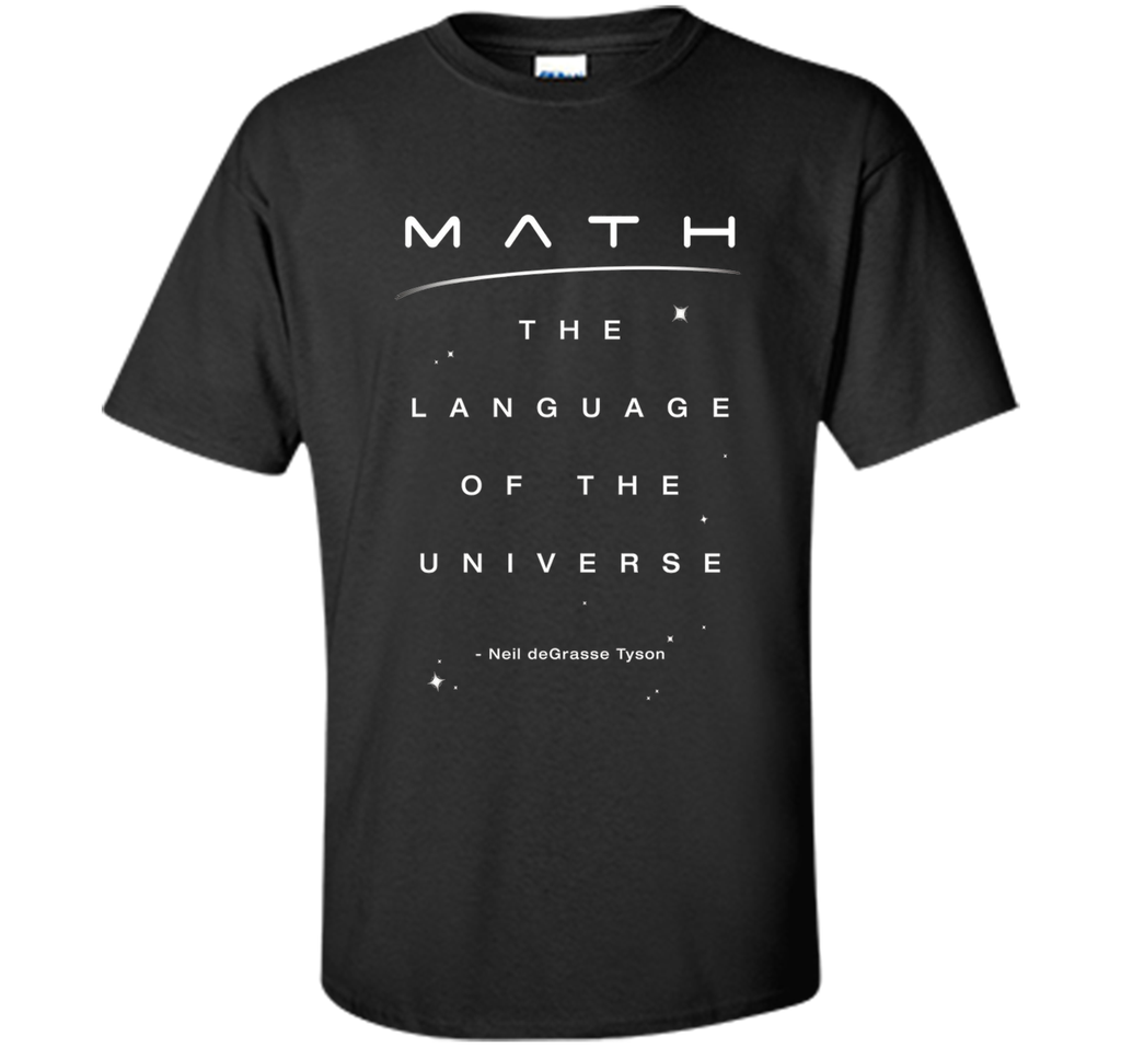 Neil deGrasse Tyson Math Language Universe Quote T-shirt