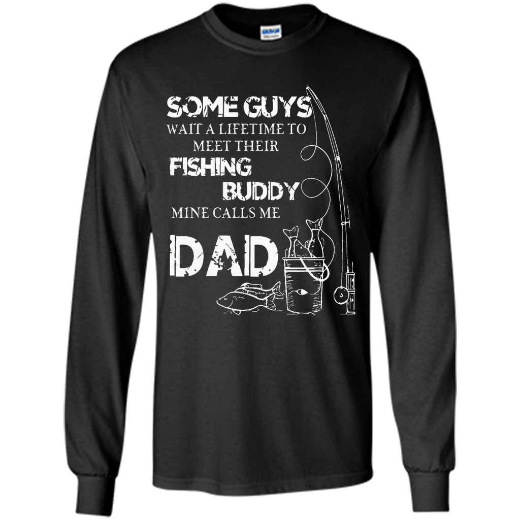 My Fishing Buddy Calls Me DAD T Shirt Proud Daddy