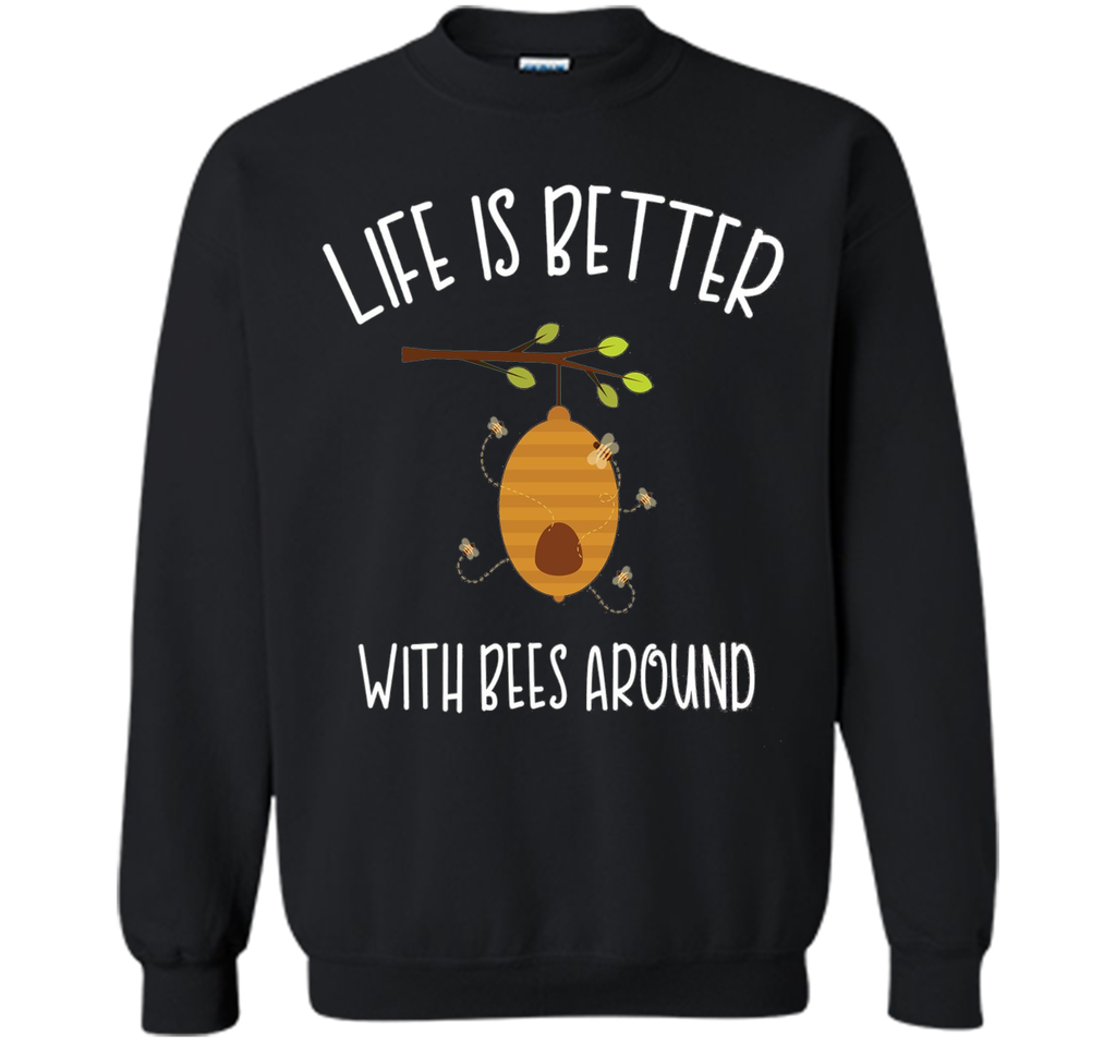Life is Better with Bees Around Shirt