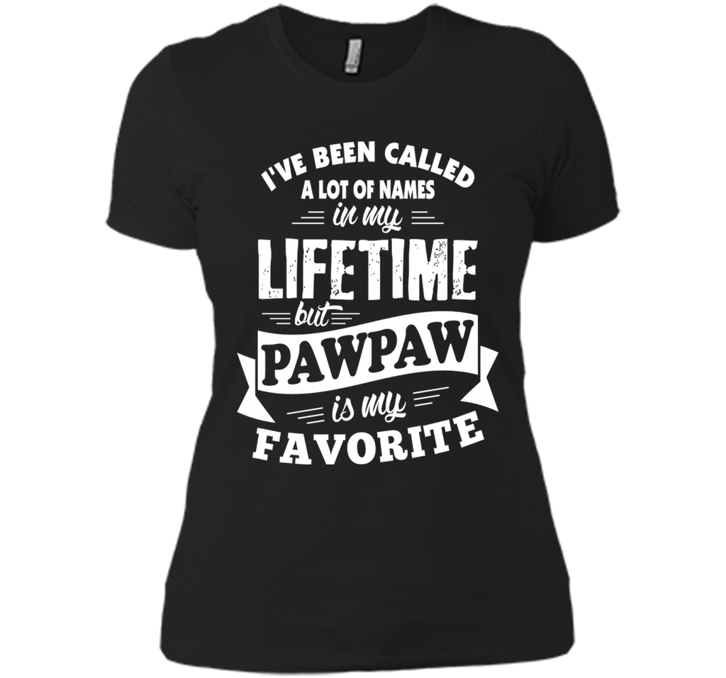 Men's I've been called a lot of Names but Pawpaw is my Favorite T