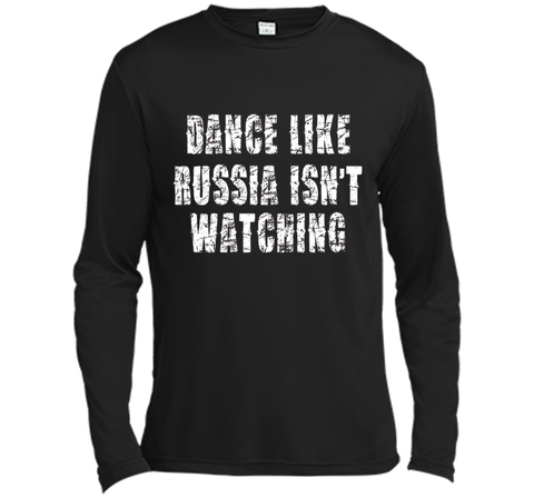 Dance Like Russia Isn't Watching T-Shirt