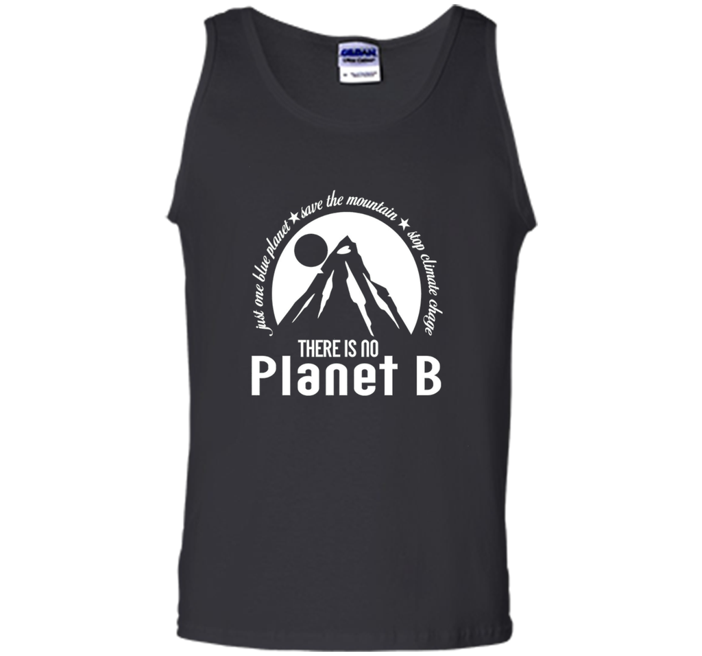There Is No Planet B T shirt - Save Mountains Climate Change