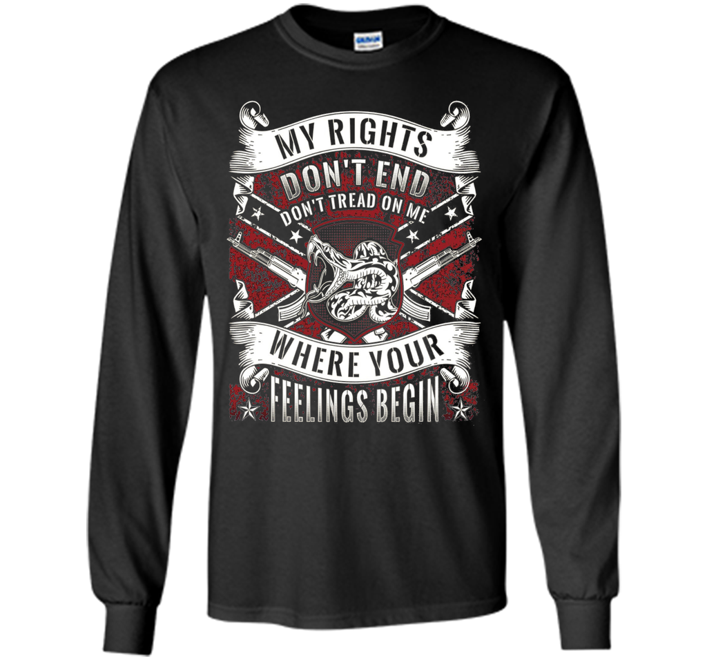 My Rights Don't End Where Your Feelings Begin T-shirt