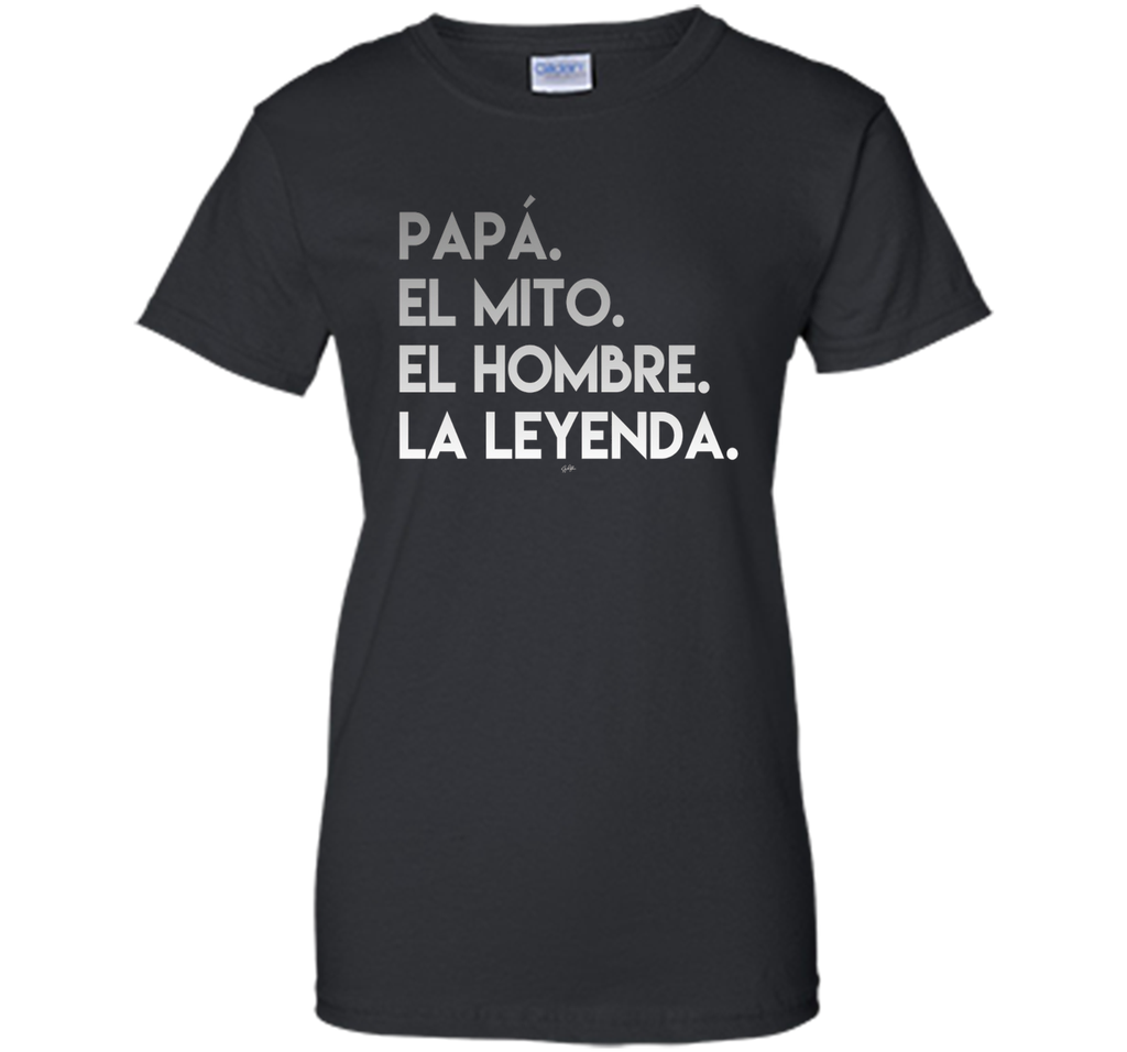 Dad The Man The Myth The Legend in Spanish T-Shirt